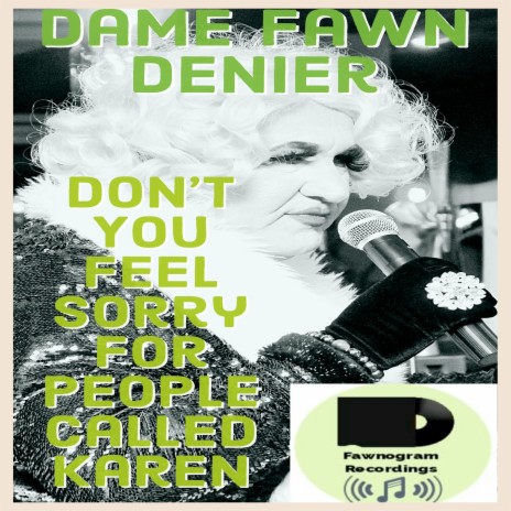 Don't You Feel Sorry for People Called Karen (Extended Version)