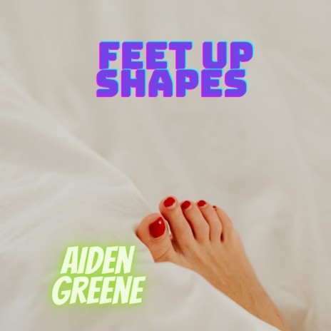 Feet Up Shapes | Boomplay Music