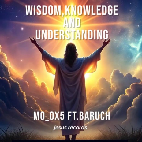 Wisdom,knowledge and understanding ft. Baruch | Boomplay Music