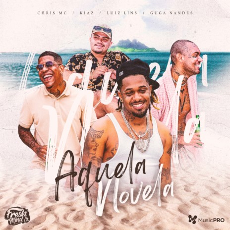 Aquela Novela ft. Chris MC, Guga Nandes, Kiaz & Luiz Lins | Boomplay Music