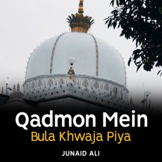 Qadmon Mein Bula Khwaja Piya