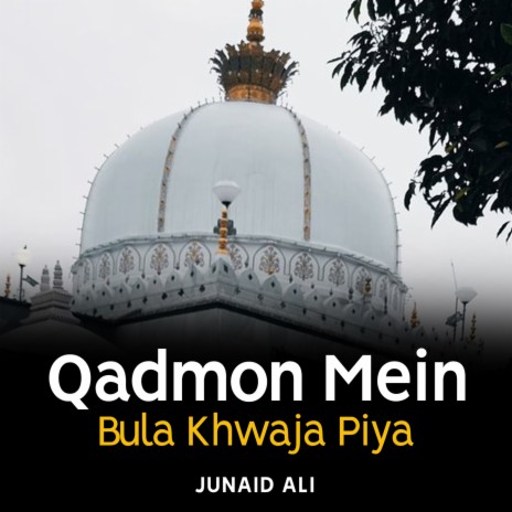 Qadmon Mein Bula Khwaja Piya | Boomplay Music