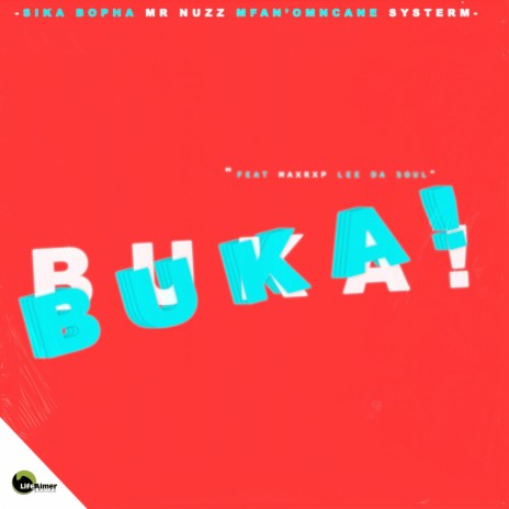 Buka ft. Mr Nuzz, Mfan'Omncane, Systerm, Max Rxp & Lee Da Soul