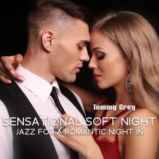 Sensational Soft Night: Smooth Jazz Music for a Romantic Night In, Holiday Jazz with Slow Romantic Guitar & Saxophone