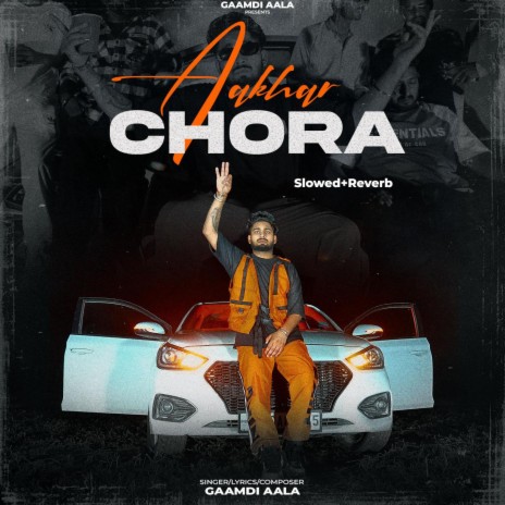 Aakhar Chora (Slowed+Reverb) | Boomplay Music