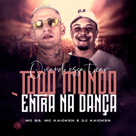 Quando Essa Tocar, Todo Mundo Entra Na Dança ft. MC Kaioken & DJ Kaioken | Boomplay Music