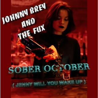 Sober October (Jenny Will You Wake Up)
