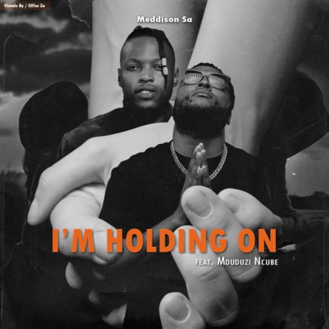I'm Holding On ft. Mduduzi Ncube | Boomplay Music