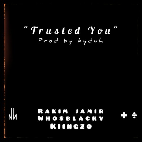 Trusted You ft. Whosblacky & Kiingzo | Boomplay Music