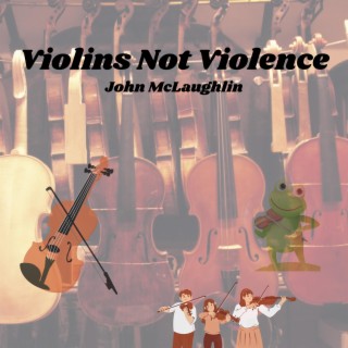 Violins Not Violence