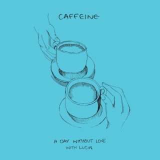 Caffeine lyrics | Boomplay Music