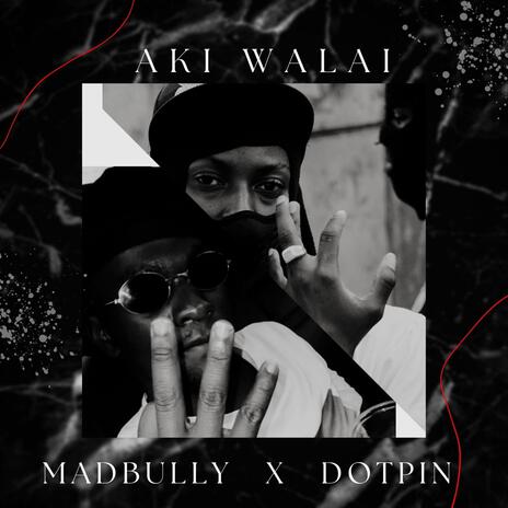 AKI WALAI ft. DOTPIN | Boomplay Music
