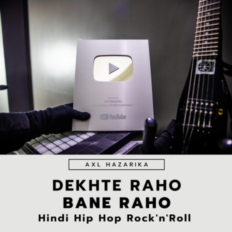 Dekhte Raho Bane Raho aka Youtube Song Hindi Hip Hop Rock'n'Roll