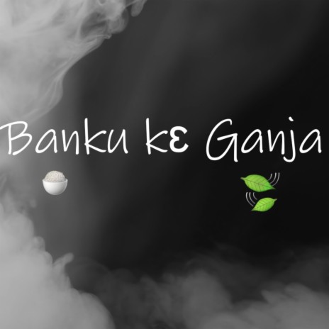 Banku kɛ Ganja II | Boomplay Music