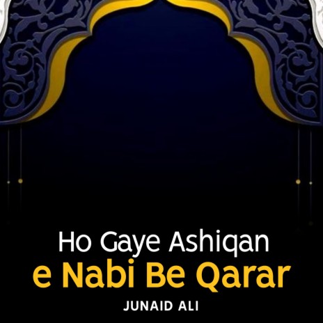 Ho Gaye Ashiqan e Nabi Be Qarar | Boomplay Music