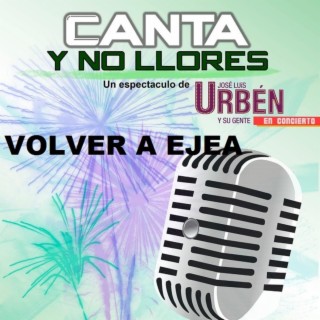 CANTA Y NO LLORES- VOLVER A EJEA