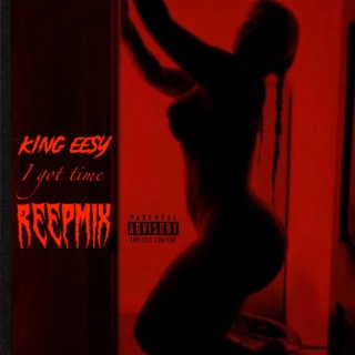 I Got Time The ReepMix