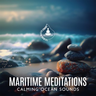 Maritime Meditations: Calming Ocean Sounds for Deep Relaxation, Sleep and Renewal