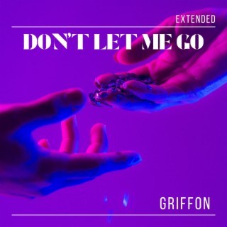 Don't Let Me Go (Extended) lyrics | Boomplay Music