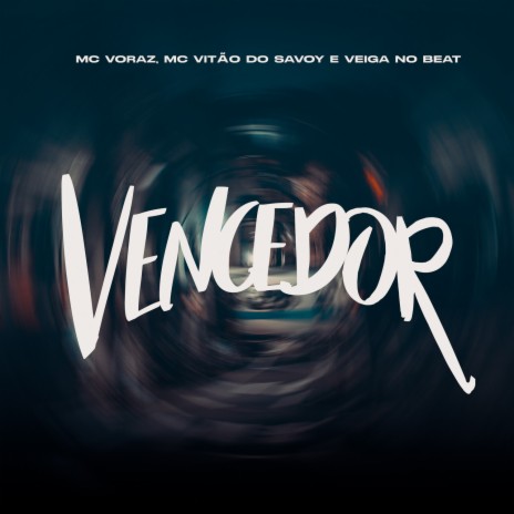 Vencedor ft. Veiga No Beat, MC Voraz & MC Vitão Do Savoy | Boomplay Music