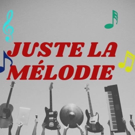 Juste la mélodie | Boomplay Music