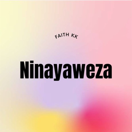 Ninayaweza | Boomplay Music