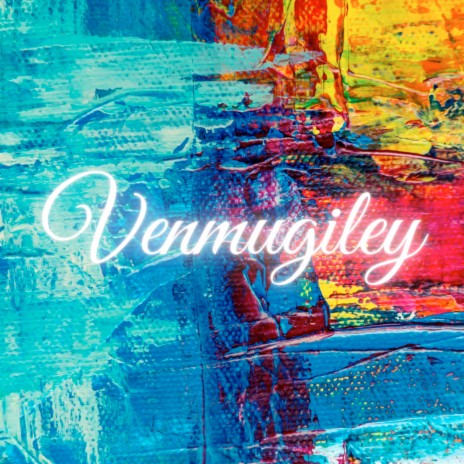 Venmugiley | Boomplay Music