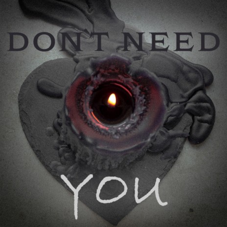 Don't Need You | Boomplay Music