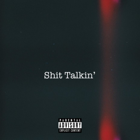 Shit Talkin' | Boomplay Music