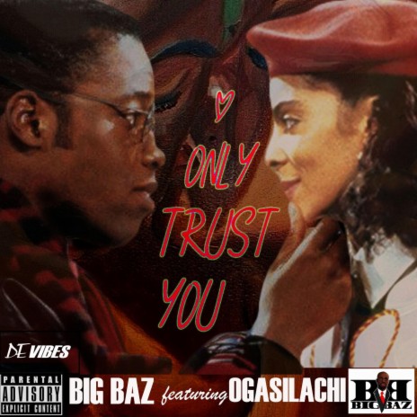 Only Trust You ft. Ogasilachi