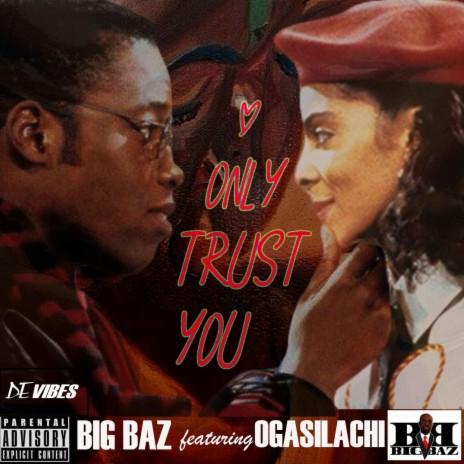 Only Trust You ft. Ogasilachi | Boomplay Music