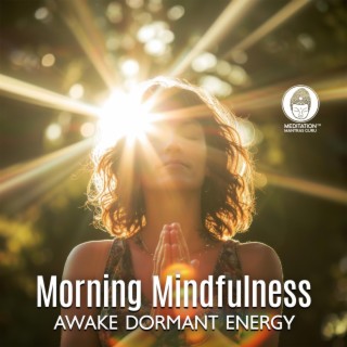 Morning Mindfulness: Zen Meditation for Awakening Dormant Energy, and Revitalize The Spirit