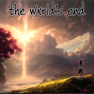 the wxrld's end