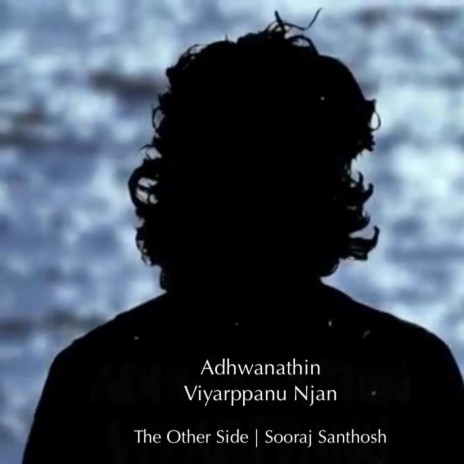 Adhwanathin Viyarppanu Njan (The Other Side) | Boomplay Music
