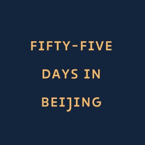 fifty-five days in Beijing | Boomplay Music