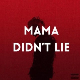 Mama Didn’t Lie