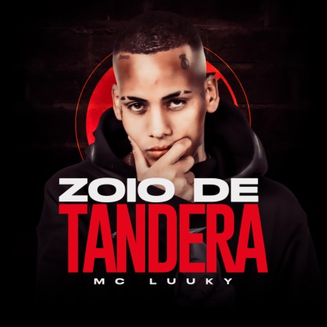 Zoio de Tandera ft. Dj LK & MC Luuky | Boomplay Music