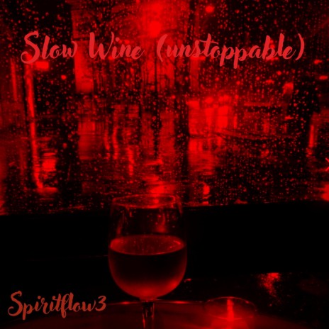 Slow Wine (Unstoppable) | Boomplay Music