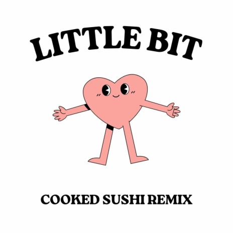 little bit (Cooked Sushi Remix <3) ft. Cooked Sushi | Boomplay Music