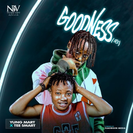 Goodness (IRE) ft. Yung Mart & Tee Smart | Boomplay Music