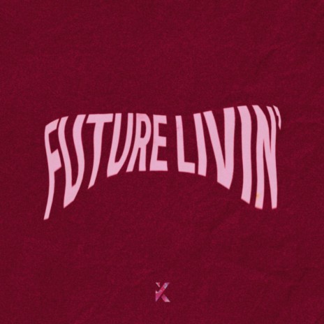 Future Livin' | Boomplay Music