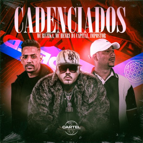 Cadenciados ft. Mc Ruzika & Mc Henry da Capital | Boomplay Music