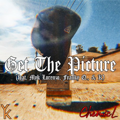 Get The Picture ft. 209K, Myk Lorenzo & Quintero