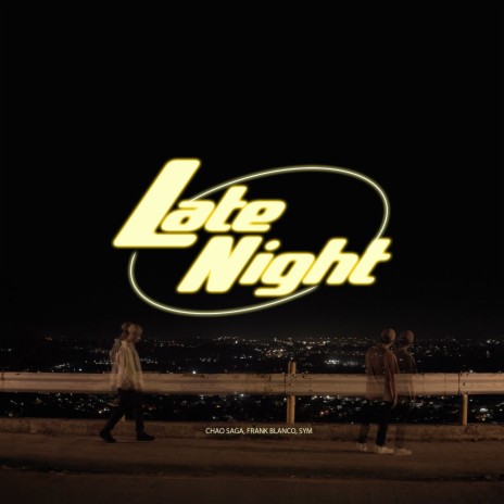 Late Night ft. Chao Saga & Sym | Boomplay Music