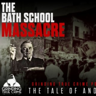 Andrew Kehoe "The Bath Michigan School Massacre"