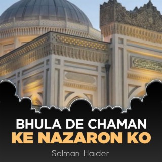 Bhula De Chaman Ke Nazaron Ko