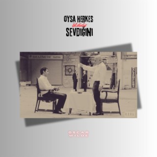 Oysa Herkes Öldürür Sevdiğini (Oscar Wilde) lyrics | Boomplay Music