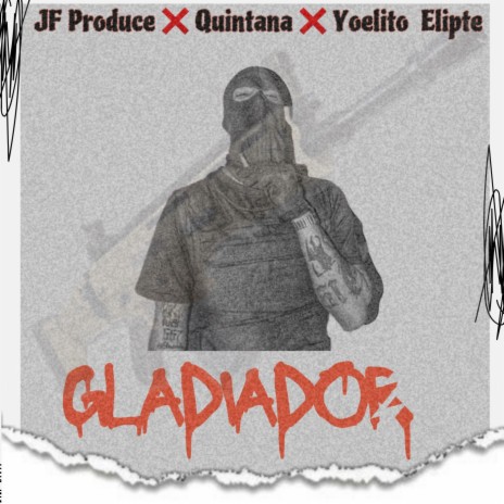 Gladiador ft. Quintana Dheyrex & Yoelito Elipte | Boomplay Music