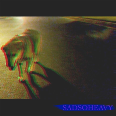SADSOHEAVY | Boomplay Music