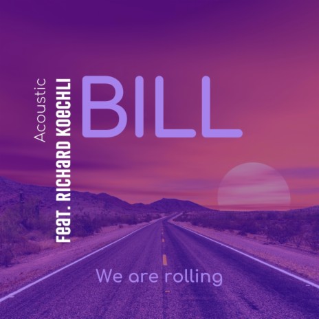 We are rolling (feat. Richard Koechli) (Acoustic) | Boomplay Music
